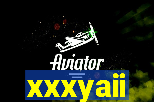xxxyaii