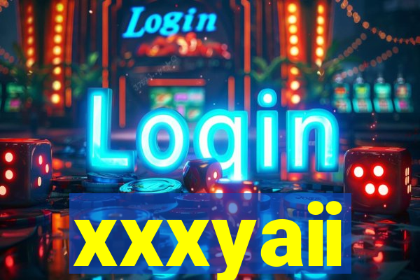 xxxyaii