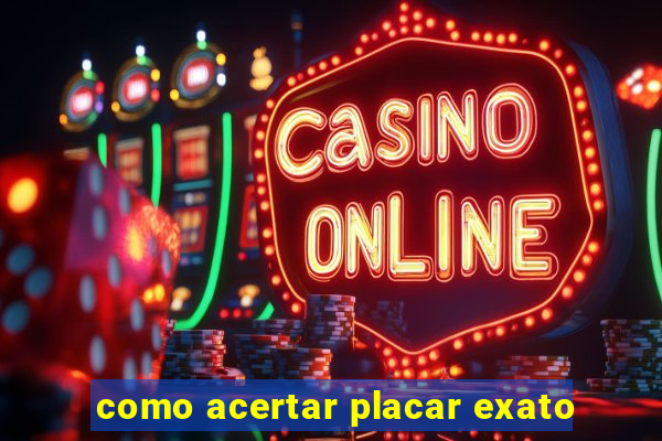 como acertar placar exato
