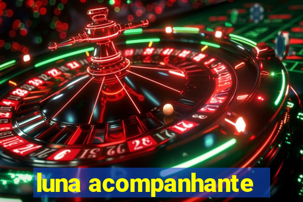 luna acompanhante