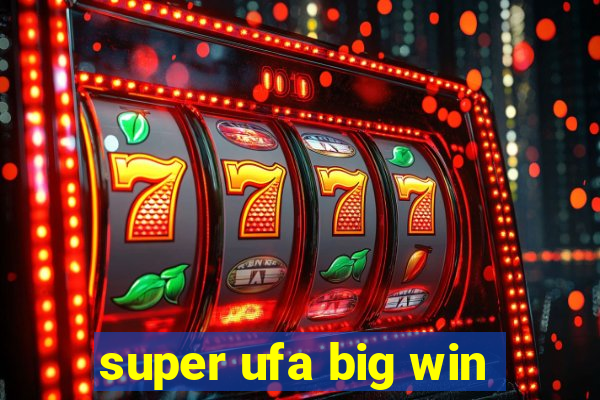 super ufa big win