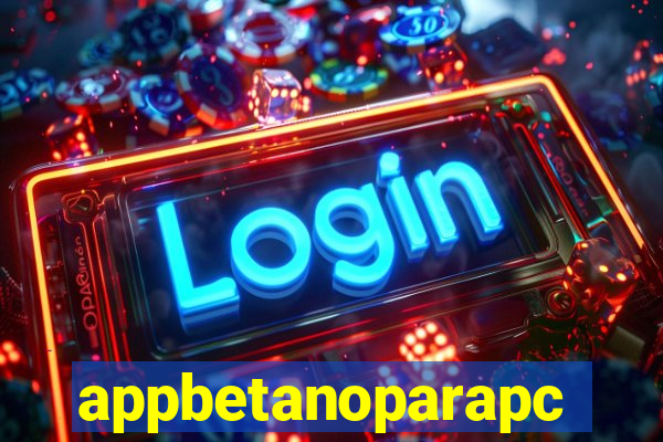 appbetanoparapc