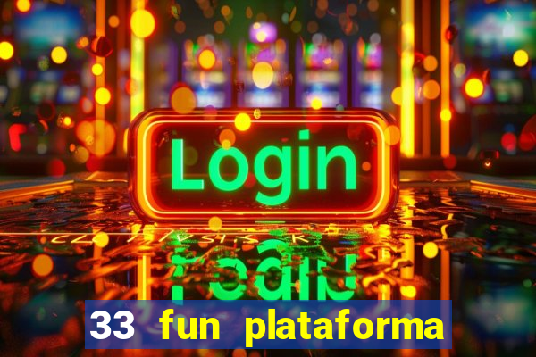 33 fun plataforma de jogos