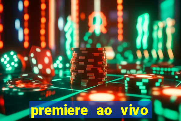 premiere ao vivo em hd