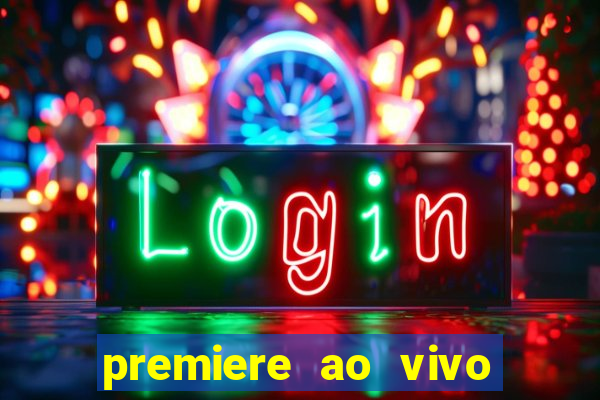 premiere ao vivo em hd