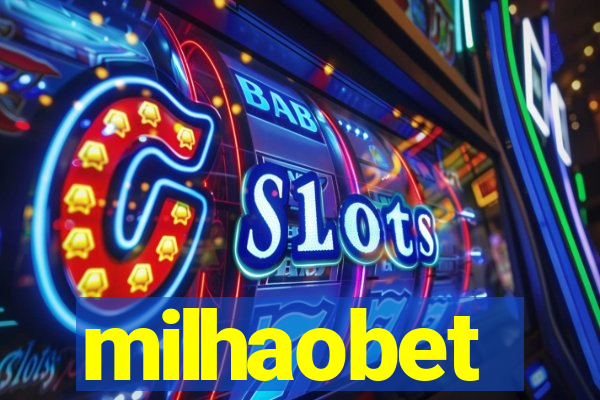 milhaobet