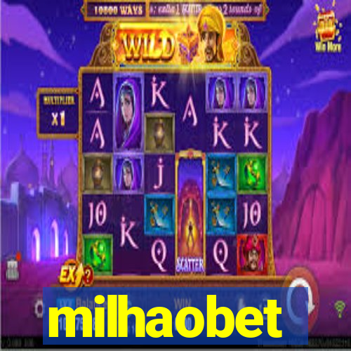 milhaobet