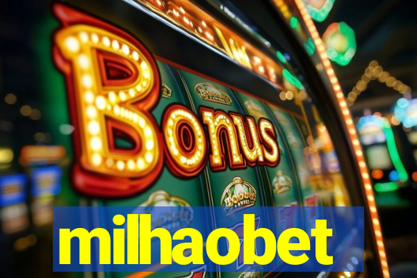 milhaobet