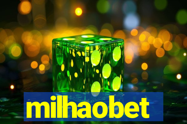 milhaobet