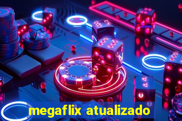 megaflix atualizado