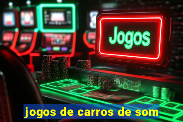 jogos de carros de som