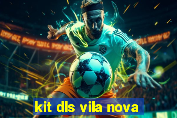 kit dls vila nova