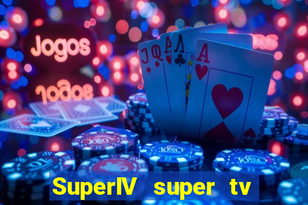 SuperIV super tv ao vivo super tv ao