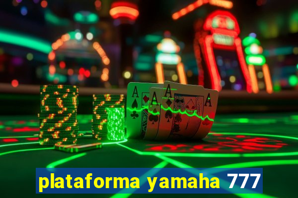 plataforma yamaha 777