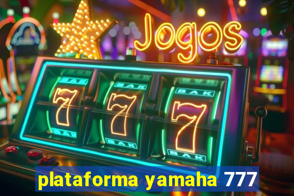 plataforma yamaha 777