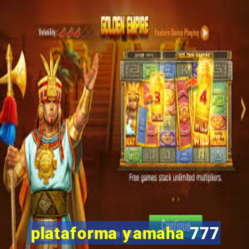 plataforma yamaha 777