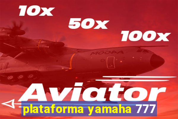 plataforma yamaha 777