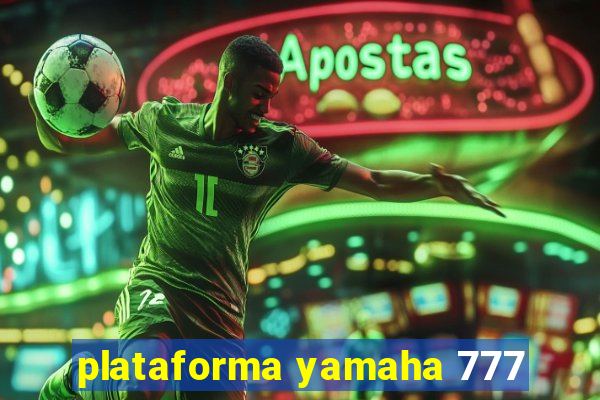 plataforma yamaha 777