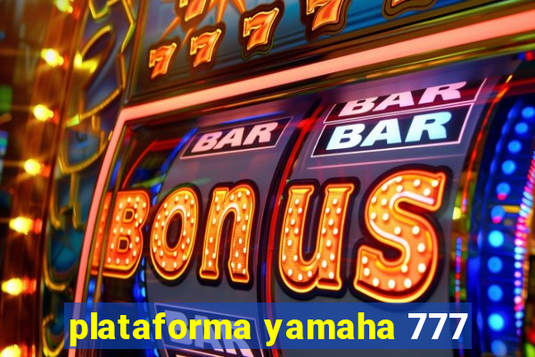 plataforma yamaha 777