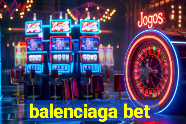 balenciaga bet