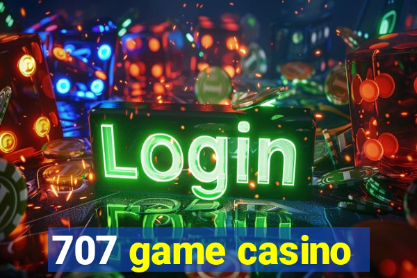 707 game casino