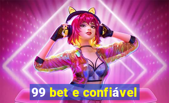 99 bet e confiável