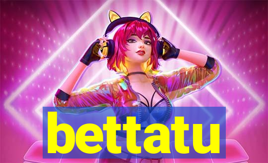 bettatu