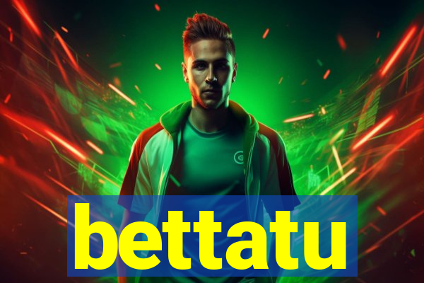 bettatu