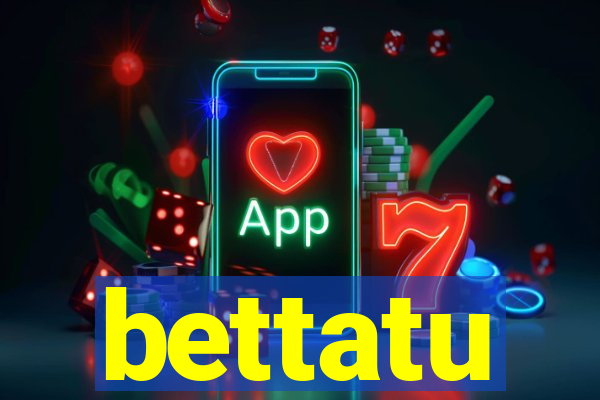 bettatu