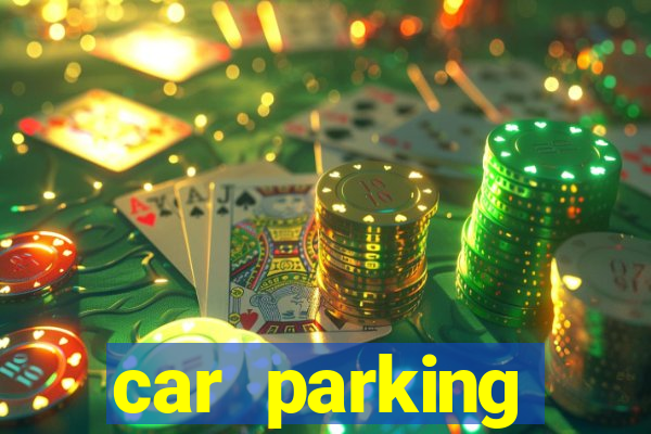 car parking dinheiro infinito e tudo desbloqueado