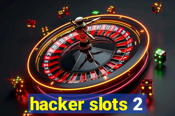 hacker slots 2