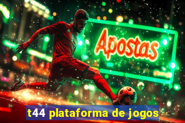 t44 plataforma de jogos