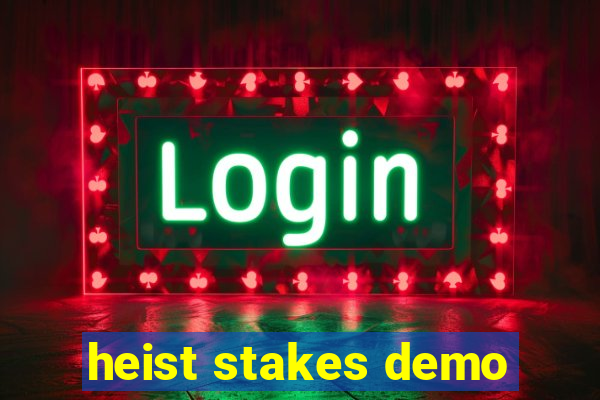 heist stakes demo