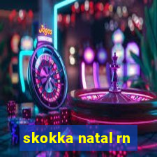 skokka natal rn
