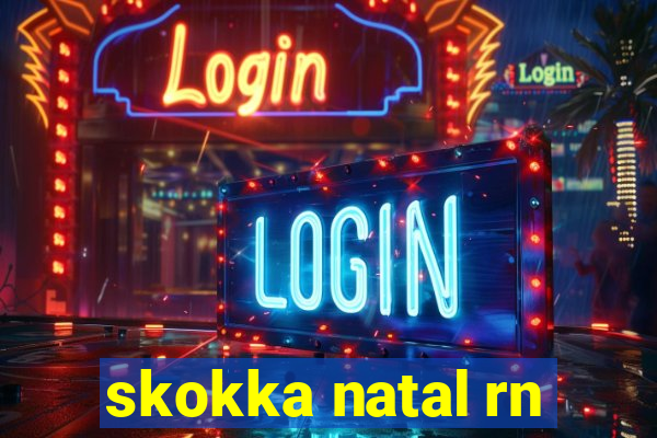 skokka natal rn