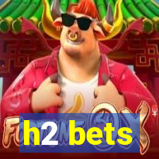 h2 bets