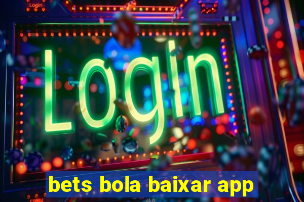 bets bola baixar app