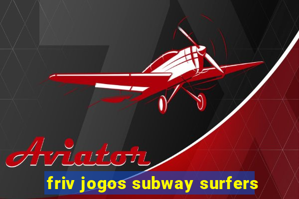 friv jogos subway surfers