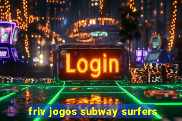 friv jogos subway surfers