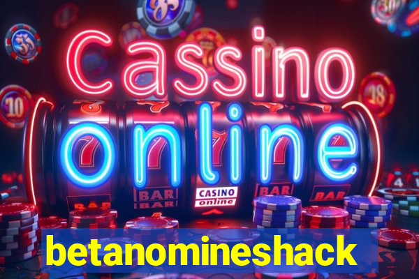 betanomineshack