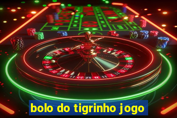 bolo do tigrinho jogo