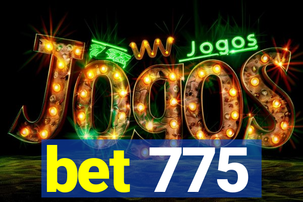 bet 775