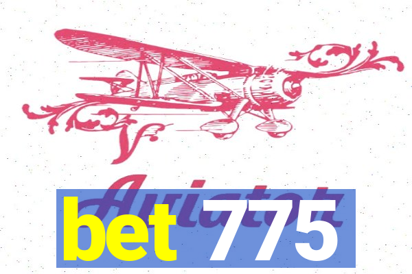 bet 775