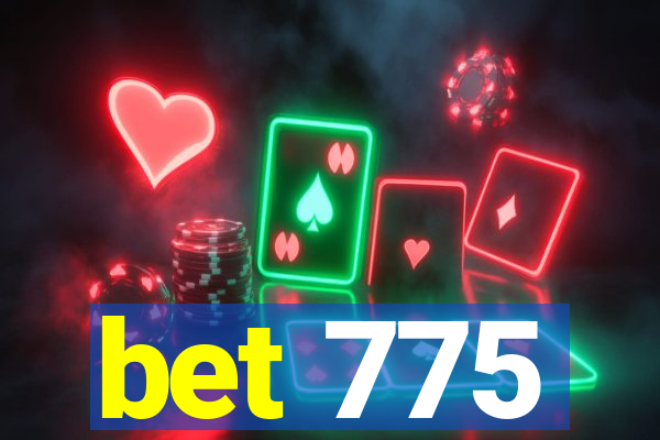 bet 775