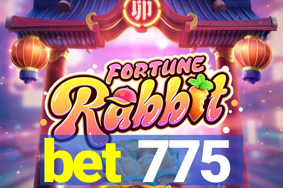 bet 775