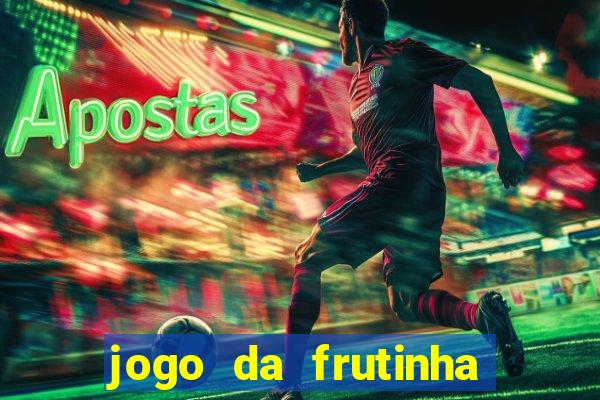 jogo da frutinha para ganhar dinheiro