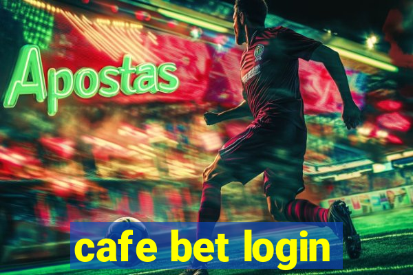 cafe bet login