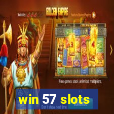 win 57 slots