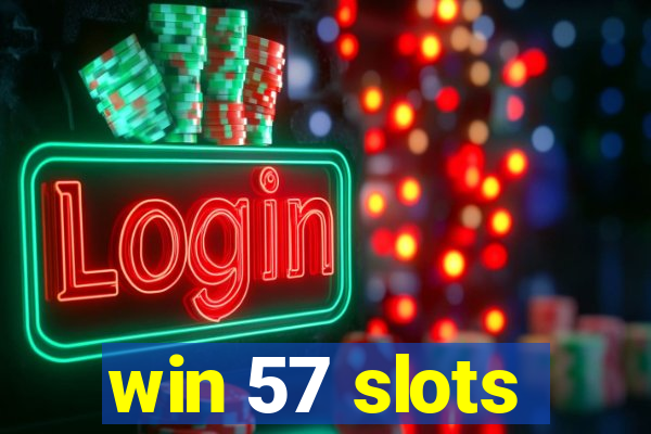 win 57 slots