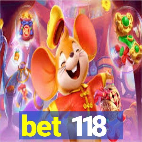 bet 118